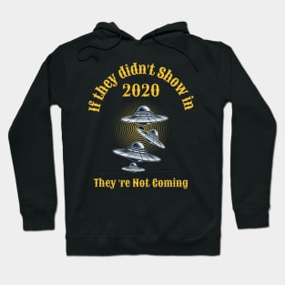 Funny UFO Aliens 2020 Bad Year They're Not Coming Hoodie